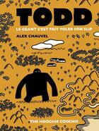 Couverture du livre « Todd le géant s'est fait voler son slip » de Alex Chauvel aux éditions The Hoochie Coochie