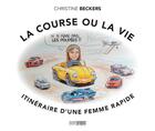 Couverture du livre « La course ou la vie ; itinéraire d'une femme rapide » de Christine Beckers aux éditions Avant-propos