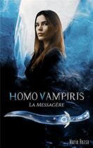 Couverture du livre « Homo Vampiris : la messagère » de Marie Rozsa aux éditions Marie Rozsa
