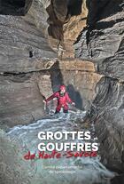 Couverture du livre « Grottes et gouffres de Haute-Savoie » de David Cantalupi et Gerard Gudefin et Bertrand Hauser aux éditions Gap