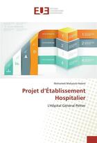 Couverture du livre « Projet d etablissement hospitalier » de Hatem-M aux éditions Editions Universitaires Europeennes