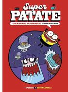 Couverture du livre « Super Patate Tome 11 : grabuge cosmique, le retour du Roi Limace partie 1 » de Artur Laperla aux éditions Bang