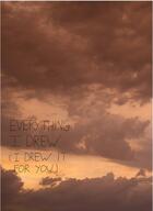 Couverture du livre « Everything I drew (I drew it for you) » de Stefaan Pauwels aux éditions Knotoryus