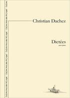 Couverture du livre « Dictees - ou trois pieces faciles pour piano » de Dachez Christian aux éditions Artchipel