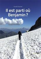 Couverture du livre « Il est parti où Benjamin ? » de Claude Chaumeil aux éditions Bookelis