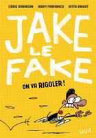 Couverture du livre « Jake le fake Tome 2 ; on va rigoler ! » de Adam Mansbach et Craig Robinson et Keith Knight aux éditions Seuil Jeunesse
