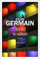 Couverture du livre « Brèves de solitude » de Sylvie Germain aux éditions A Vue D'oeil