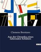 Couverture du livre « Aus der Chronika eines fahrenden Schülers » de Clemens Brentano aux éditions Culturea