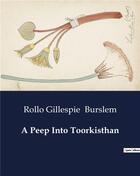 Couverture du livre « A Peep Into Toorkisthan » de Burslem R G. aux éditions Culturea