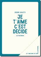 Couverture du livre « Je t'aime c'est décidé » de Pierre Soletti aux éditions Les Venterniers