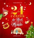 Couverture du livre « 24 contes de Noël autour du monde » de Judith Bouilloc aux éditions Artege Jeunesse