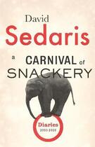 Couverture du livre « A CARNIVAL OF SNACKERY - DIARIES » de David Sedaris aux éditions Abacus