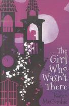 Couverture du livre « THE GIRL WHO WASN'T THERE » de Karen Mccombie aux éditions Scholastic