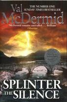 Couverture du livre « SPLINTER THE SILENCE » de Val McDermid aux éditions Little Brown Uk