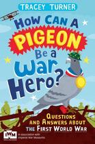 Couverture du livre « How Can a Pigeon Be a War Hero? Questions and Answers about the First » de Foster Jo aux éditions Pan Macmillan