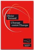 Couverture du livre « L'Europe contre l'Europe » de Olivier Ferrand aux éditions Hachette Litteratures