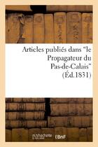 Couverture du livre « Articles publies dans 'le propagateur du pas-de-calais', sur la conduite administrative - de m. de t » de  aux éditions Hachette Bnf