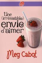 Couverture du livre « Une (irrésistible) envie d'aimer » de Meg Cabot aux éditions Le Livre De Poche Jeunesse