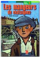 Couverture du livre « Les mangeurs de châtaignes » de Alain Grousset aux éditions Le Livre De Poche Jeunesse