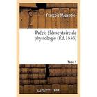 Couverture du livre « Précis élémentaire de physiologie. Tome 1 » de Magendie Francois aux éditions Hachette Bnf
