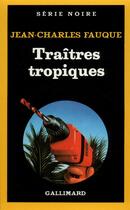 Couverture du livre « Traîtres tropiques » de Jean-Charles Fauque aux éditions Gallimard