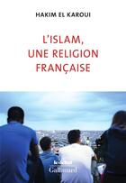 Couverture du livre « L'islam, une religion française » de Hakim El Karoui aux éditions Gallimard