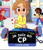 Couverture du livre « Je suis en CP : le bras cassé » de Emmanuel Ristord et Magdalena aux éditions Pere Castor