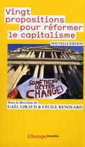 Couverture du livre « Vingt propositions pour réformer le capitalisme » de Gael Giraud et Cecile Renouard aux éditions Flammarion