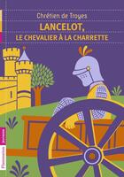 Couverture du livre « Lancelot, le chevalier à la charette » de Chretien De Troyes et Francoise Rachmuhl aux éditions Flammarion Jeunesse