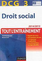 Couverture du livre « Droit social ; DCG 3 ; tout l'entraînement ; 2014/2015 » de Paulette Bauvert et Nicole Siret aux éditions Dunod
