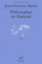 Couverture du livre « Philosopher en francais - langue de la philosophie et langue nationale » de Jean-Francois Mattei aux éditions Puf