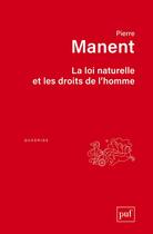 Couverture du livre « La loi naturelle et les droits de l'homme » de Pierre Manent aux éditions Puf