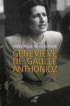 Couverture du livre « Geneviève de Gaulle Anthonioz » de Frederique Neau-Dufour aux éditions Cerf