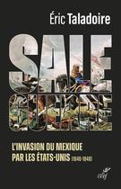 Couverture du livre « Sale guerre : l'invasion du Mexique par les Etats-Unis (1846-1848) » de Eric Taladoire aux éditions Cerf