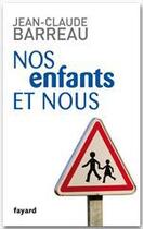 Couverture du livre « Nos enfants et nous » de Jean-Claude Barreau aux éditions Fayard