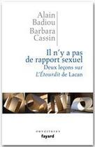 Couverture du livre « Il n'y a pas de rapport sexuel. Deux leçons sur «L'Etourdit» de Lacan » de Alain Badiou et Barbara Cassin aux éditions Fayard