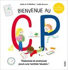 Couverture du livre « Bienvenue au CP ; histoires et exercices pour une rentrée réussie ! » de Sophie De Mullenheim et Sophie Bouxom aux éditions Fleurus