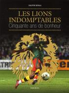 Couverture du livre « Les lions indomptables ; cinquante ans de bonheur » de Calixthe Beyala aux éditions Albin Michel