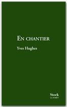 Couverture du livre « En chantier » de Yves Hughes aux éditions Stock