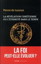 Couverture du livre « La révélation chrétienne ou l'éternité dans le temps » de Pierre De Lauzun aux éditions Lethielleux