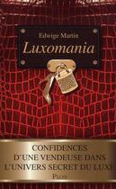 Couverture du livre « Luxomania » de Edwige Martin aux éditions Plon