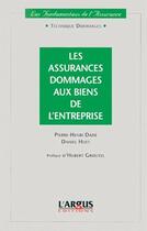 Couverture du livre « Les assurances dommages aux biens de l'entreprise » de Ph.Dade/D.Huet aux éditions L'argus De L'assurance