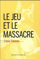 Couverture du livre « Le jeu et le massacre » de Ennio Flaiano aux éditions Buchet Chastel