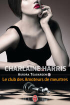 Couverture du livre « Aurora Teagarden t.1 ; le club des amateurs de meurtres » de Charlaine Harris aux éditions J'ai Lu