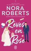 Couverture du livre « Rêves en rose » de Nora Roberts aux éditions J'ai Lu