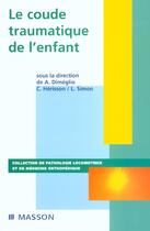 Couverture du livre « Le coude traumatique de l'enfant » de Dimeglio Alain aux éditions Elsevier-masson