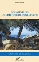 Couverture du livre « Des nouvelles du cimetière de Saint-Eugène » de Pierre Maillot aux éditions L'harmattan