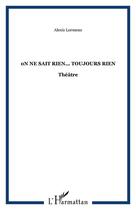 Couverture du livre « On ne sait rien... toujours rien » de Alexis Lormeau aux éditions Editions L'harmattan