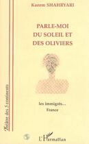 Couverture du livre « Parle-moi du soleil et des oliviers » de Kazem Shahryari aux éditions Editions L'harmattan