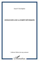 Couverture du livre « Zongo Giwa de la forêt déviergée » de Dansi F. Nouwligbeto aux éditions Editions L'harmattan